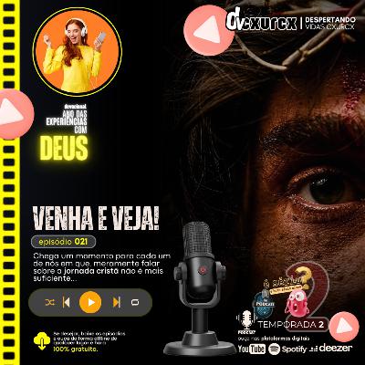 VENHA E VEJA... [episódio 021] #podcast #dvcxurcx #devocional #experiênciascomDeus
