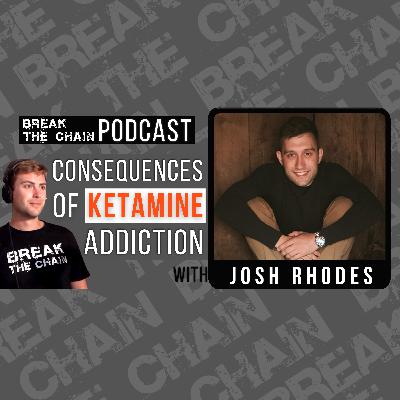 #37 Consequences of Ketamine Addiction with Josh Rhodes #37 Consequences of Ketamine Addiction with Josh Rhodes
