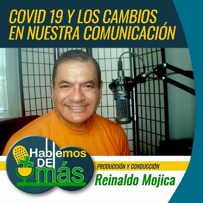 Episodio #007 "COVID 19 Y LOS CAMBIOS EN NUESTRA COMUNICACIÓN" Episodio #007 "COVID 19 Y LOS CAMBIOS EN NUESTRA COMUNICACIÓN"
