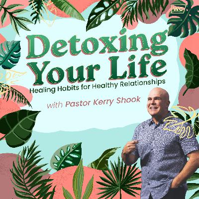 Healing Habits For Healthy Relationships - Detoxing Your Life - Part 1 Healing Habits For Healthy Relationships - Detoxing Your Life - Part 1