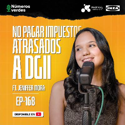 EP 168: ¿Tienes DEUDAS con la DGII? Así funciona la nueva AMNISTÍA FISCAL ft. Jeniffer Mora