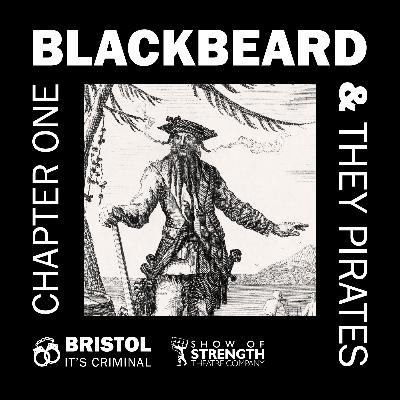 CHAPTER 1: BLACKBEARD AND THEY PIRATES CHAPTER 1: BLACKBEARD AND THEY PIRATES
