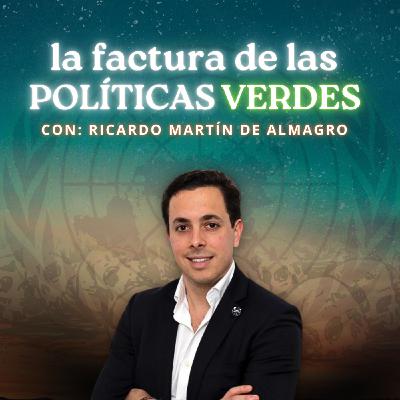 La cara oculta de la Agenda Verde | Con Ricardo Martín de Almagro 1-III-26