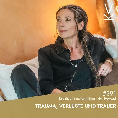 #391 Trauma, Verluste und Trauer #391 Trauma, Verluste und Trauer