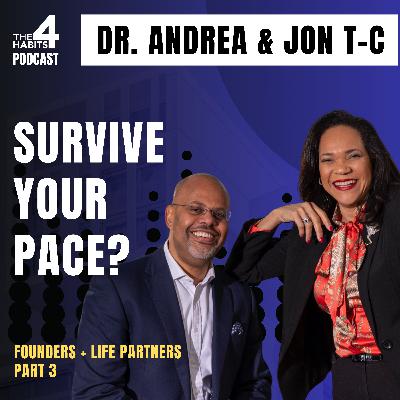 E128 | Founders & Life Partners (Pt 3) | Can Your Relationship Survive Your Pace? | Dr. Andrea & Jon T-C