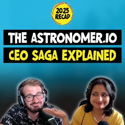 Episode 41 | The Astronomer.io CEO Saga Explained