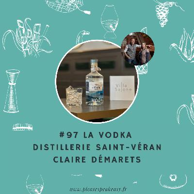 #97 Portrait chinois d'un spiritueux - La Vodka de la Distillerie Saint-Véran, avec Claire Démarets