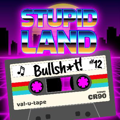 StupidLand: This is Bullsh*t