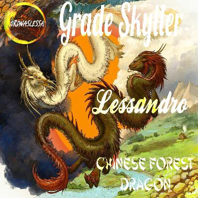 Lessandro, Grade Skyller - Chinese Forest Dragon