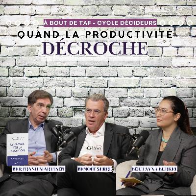 Quand la productivité décroche {Cycle Décideurs} avec Bertrand Martinot et Benoit Serre