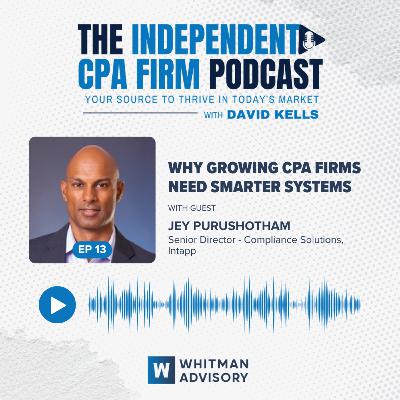 Ep 13: Why Growing CPA Firms Need Smarter Systems with Jey Purushotham