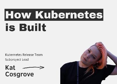 How Kubernetes is Built with Kat Cosgrove