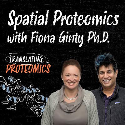 Spatial Proteomics with Fiona Ginty Ph.D.