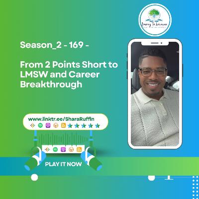 Season_2 - 169 - From 2 Points Short to LMSW and Career Breakthrough