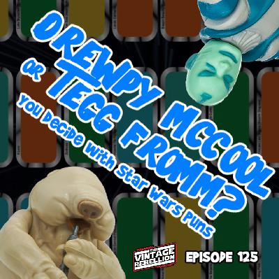 Episode 125 : Drewpy McCool or Tegg Fromm? You decide with Star Wars puns