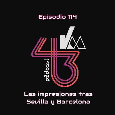 #114 Las impresiones tras Sevilla y Barcelona