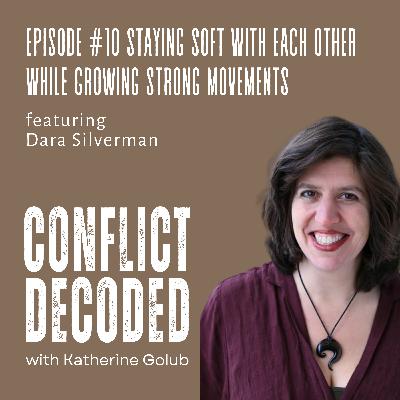 Staying Soft With Each Other While Growing Strong Movements with Dara Silverman