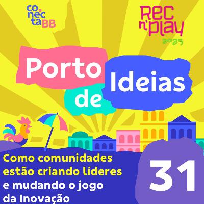 Inovar é um esporte coletivo! Comunidades que criam Líderes [Rec'n'Play 2025] - Porto de Ideias #31