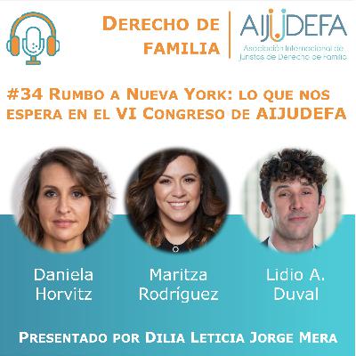 Episodio 34: Rumbo a Nueva York: lo que nos espera en el VI Congreso de AIJUDEFA, con Daniela Horvitz, Maritza Rodríguez y Lidio A. Duval
