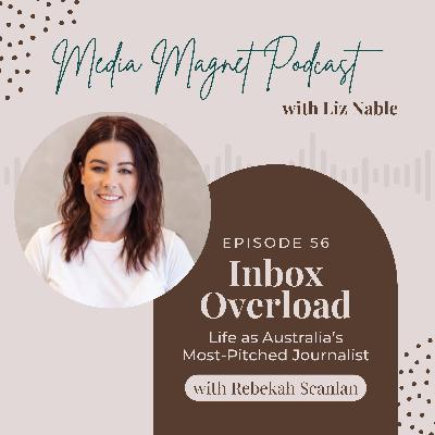 56: Rebekah Scanlan & Inbox Overload: Life as Australia’s Most-Pitched Journalist