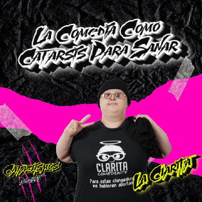 La Comedia Como Catarsis Para Sanar (La Clarita, Comediante)