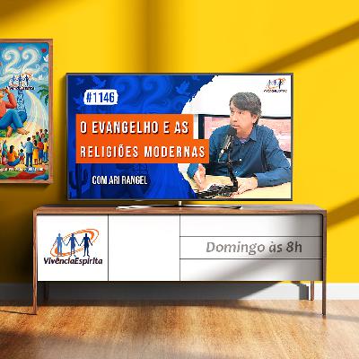 O Evangelho e as Religiões Modernas | com Ari Rangel - Ep. 1146 O Evangelho e as Religiões Modernas | com Ari Rangel - Ep. 1146