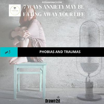 Eps 3 - ANXIETY: Phobias and Traumas