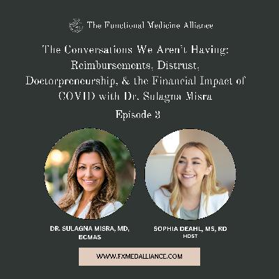 The Conversations We Aren't Having: Reimbursements, Distrust, Doctorpreneurship, & the Financial Impact of COVID with Dr. Sulagna Misra