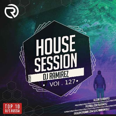 DJ Ramirez - House Session Vol.127 #127