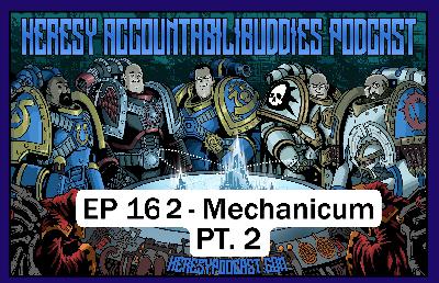 EP 162 - Mechanicum PT. 2 EP 162 - Mechanicum PT. 2