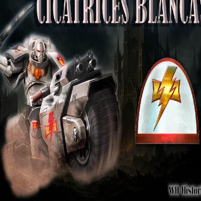 40K - CICATRICES BLANCAS - HISTORIA Y ORGANIZACIÓN 40K - CICATRICES BLANCAS - HISTORIA Y ORGANIZACIÓN