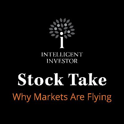 Stock Take: Why Markets Are Flying