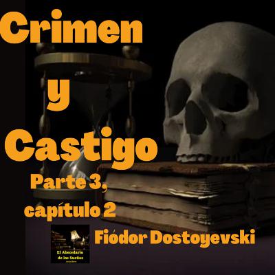 Crimen y Castigo parte 3, capítulo 2