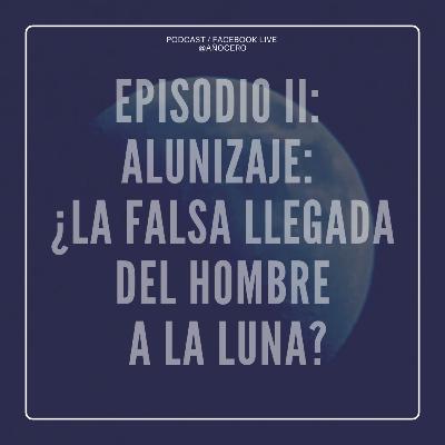 Episodio II: Alunizaje: ¿La Falsa llegada del Hombre a la Luna? Episodio II: Alunizaje: ¿La Falsa llegada del Hombre a la Luna?