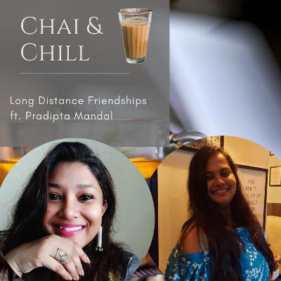 Chai & Chill| S02E07| Long Distance Friendship ft. Pradipta Mandal Chai & Chill| S02E07| Long Distance Friendship ft. Pradipta Mandal