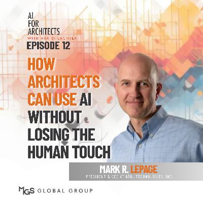 How Architects Can Use AI Without Losing the Human Touch with Mark R LePage