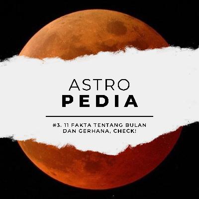 Astropedia #3: 11 Fakta tentang Bulan dan Gerhana, Check! Astropedia #3: 11 Fakta tentang Bulan dan Gerhana, Check!