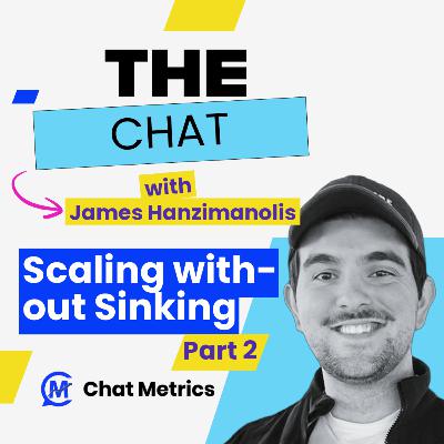 Scaling without Sinking with James Hanzimanolis Scaling without Sinking with James Hanzimanolis