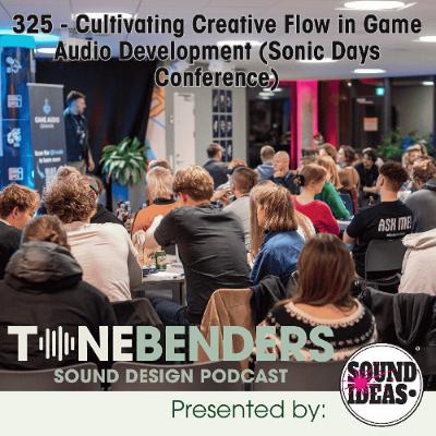 325 - Cultivating Creative Flow in Game Audio Development (Sonic Days Conference)