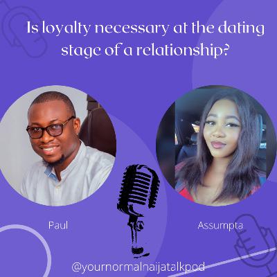 Is Loyalty (exclusivity) necessary at the dating stage in a relationship?