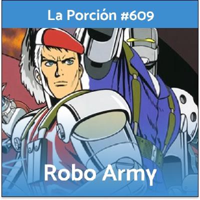 La Porción #609. Robo Army