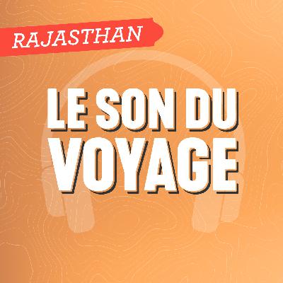 Le Son du Voyage - Le Rajasthan