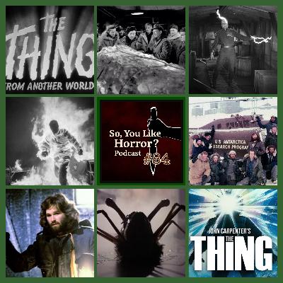 So, You Like Horror? Podcast #84- The Thing From Another World (1951) vs. John Carpenter's The Thing (1982)