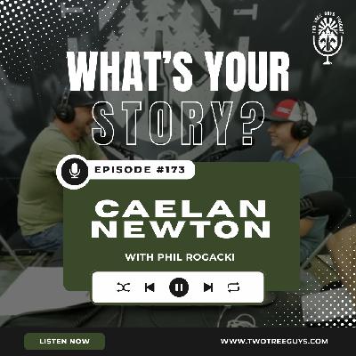 #173: What’s Your Story? - Caelan Newton