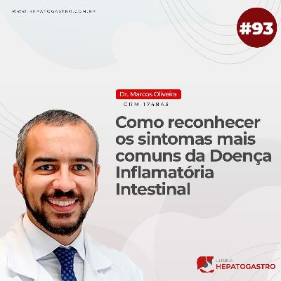 #93 - Como reconhecer os sintomas mais comuns da Doença Inflamatória Intestinal