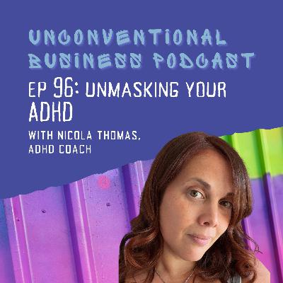 Episode 96 - Unmasking Your ADHD Episode 96 - Unmasking Your ADHD