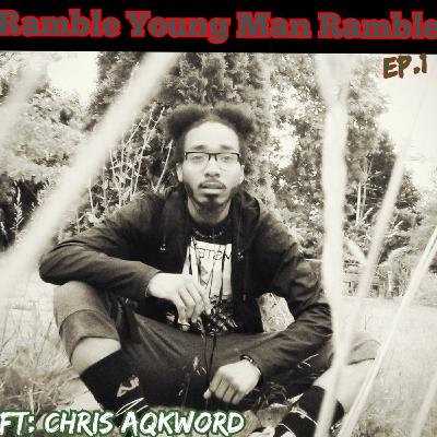 Season 2 = EP.1 - Ramble Young Man Ramble (Worth the Sacrifice) FT: Chris Aqkword ☆Artist Edition☆