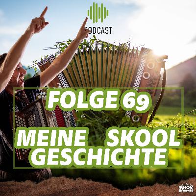 Folge 69: Meine SKOOL Geschichte