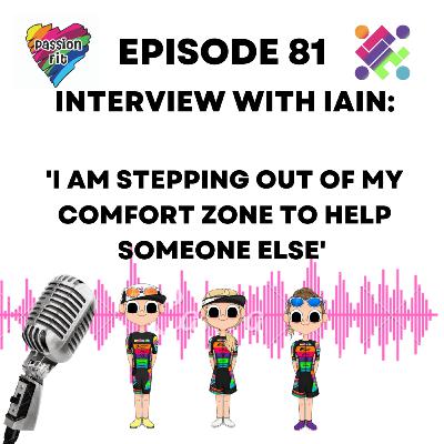 Episode 81: meet Iain - 'I am stepping out of my comfort zone to help someone else'