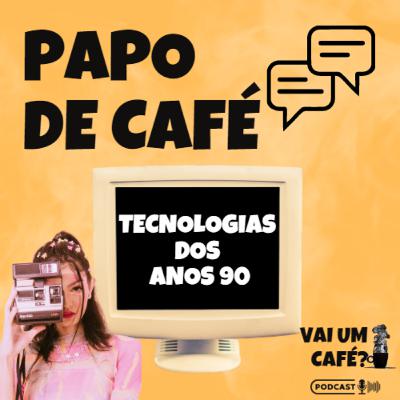 Tecnologias dos anos 90 Tecnologias dos anos 90